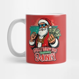 All I Want For Christmas Is Money Mug